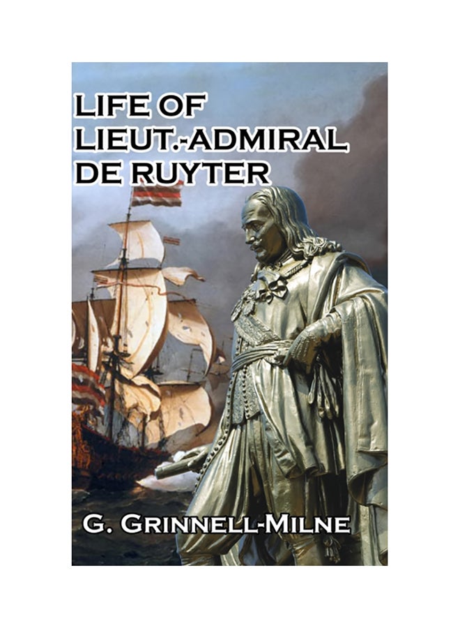 Life Of Lieut.-Admiral De Ruyter Hardcover English by G. Grinnell-Milne 