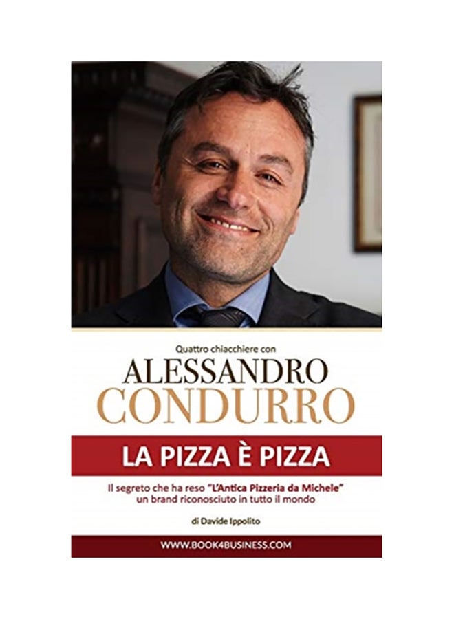 La Pizza È Pizza - Quattro Chiacchiere Con Alessandro Condurro paperback english 