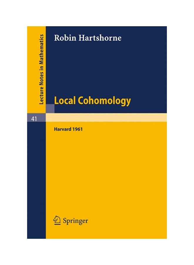 Local Cohomology: A Seminar Given by A. Groethendieck, Harvard University. Fall, 1961 paperback english - 1967