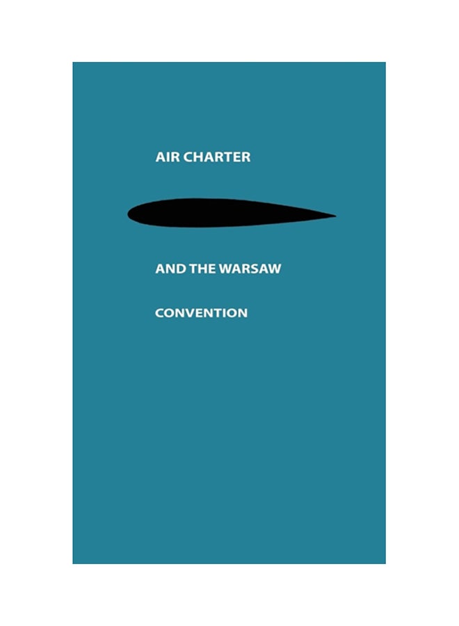 Air Charter and the Warsaw Convention: A Study in International Air Law paperback english - 1956 