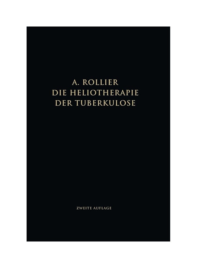 Die Heliotherapie Der Tuberkulose: Mit Besonderer Berücksichtigung Ihrer Chirurgischen Formen paperback english - 1924 