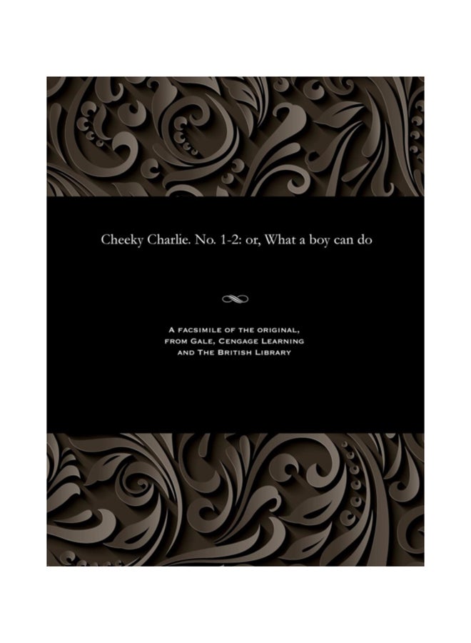 Cheeky Charlie. No. 1-2: Or, What a Boy Can Do paperback english - 1889 