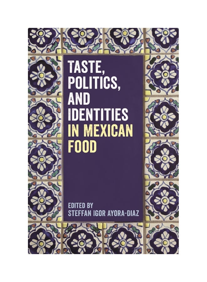 Taste, Politics, and Identities in Mexican Food paperback english - 2020 