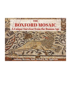 The Boxford Mosaic: A Unique Survivor From The Roman Age Paperback English by Anthony Beeson - 38545 