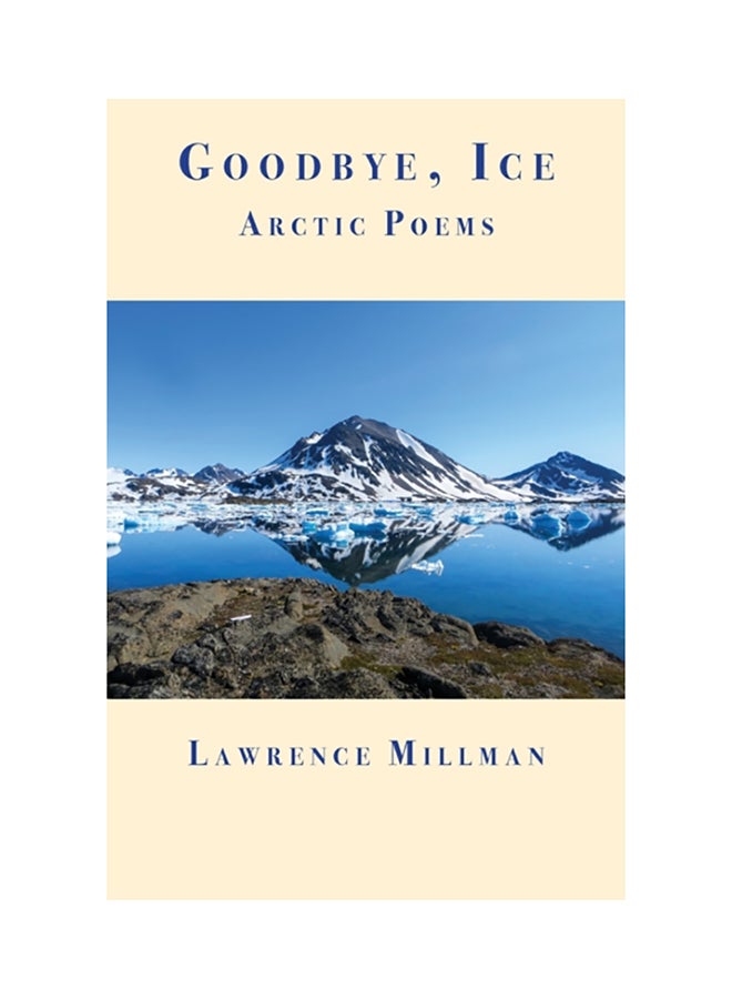 Goodbye, Ice: Arctic Poems paperback english - 2020 