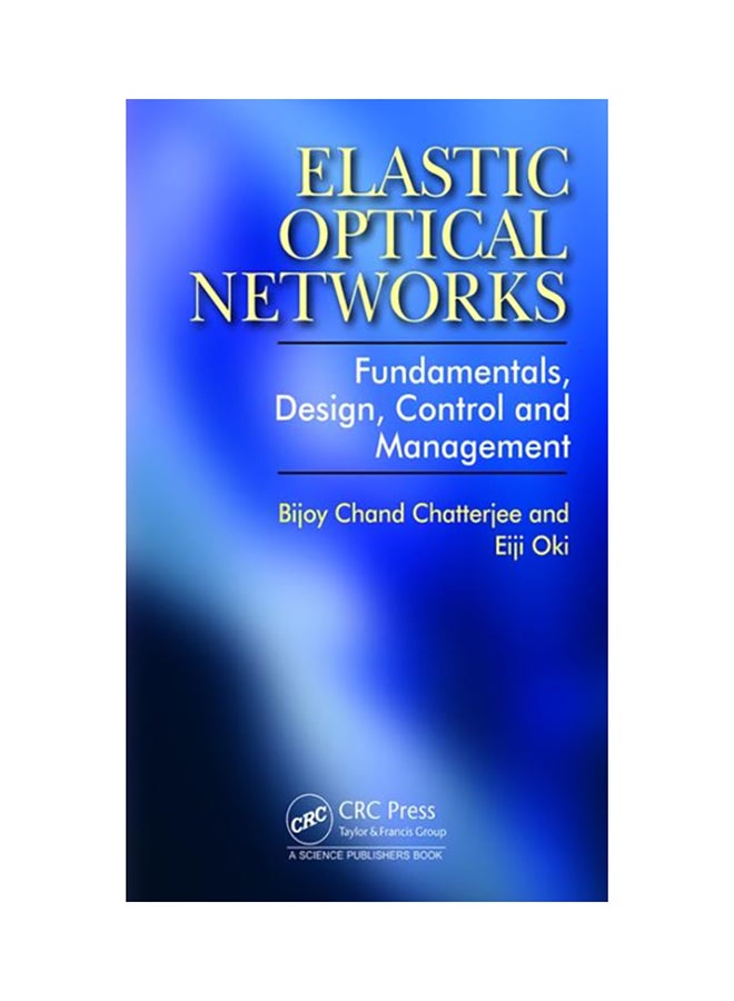 Elastic Optical Networks: Fundamentals, Design, Control, And Management hardcover english - 2020 