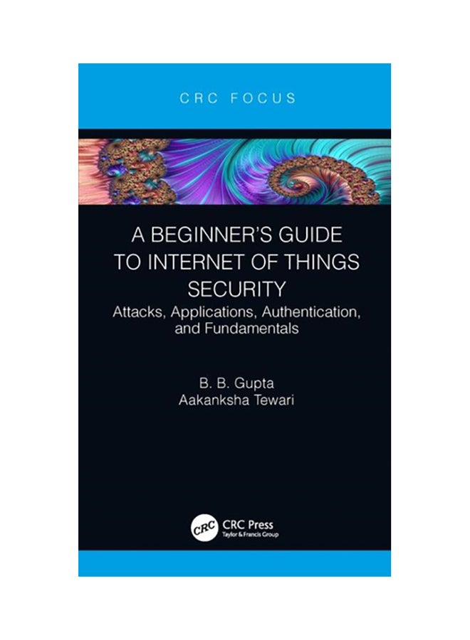 A Beginner's Guide To Internet Of Things Security Hardcover English by B. B. Gupta - 38545 