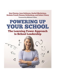 Powering Up Your School: The Learning Power Approach To School Leadership Paperback English by Guy Claxton - 38545