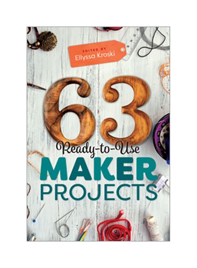63 Ready-To-Use Maker Projects paperback english - 2017 