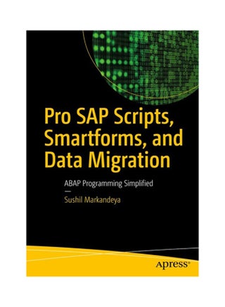 Pro Sap Scripts, Smartforms, And Data Migration: Abap Programming Simplified Paperback English by Sushil Markandeya - 38542 - v1604492179/N41478298A_1