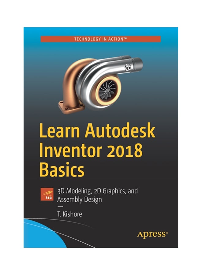 Learn Autodesk Inventor 2018 Basics: 3D Modeling, 2D Graphics, And Assembly Design paperback english - 2017 