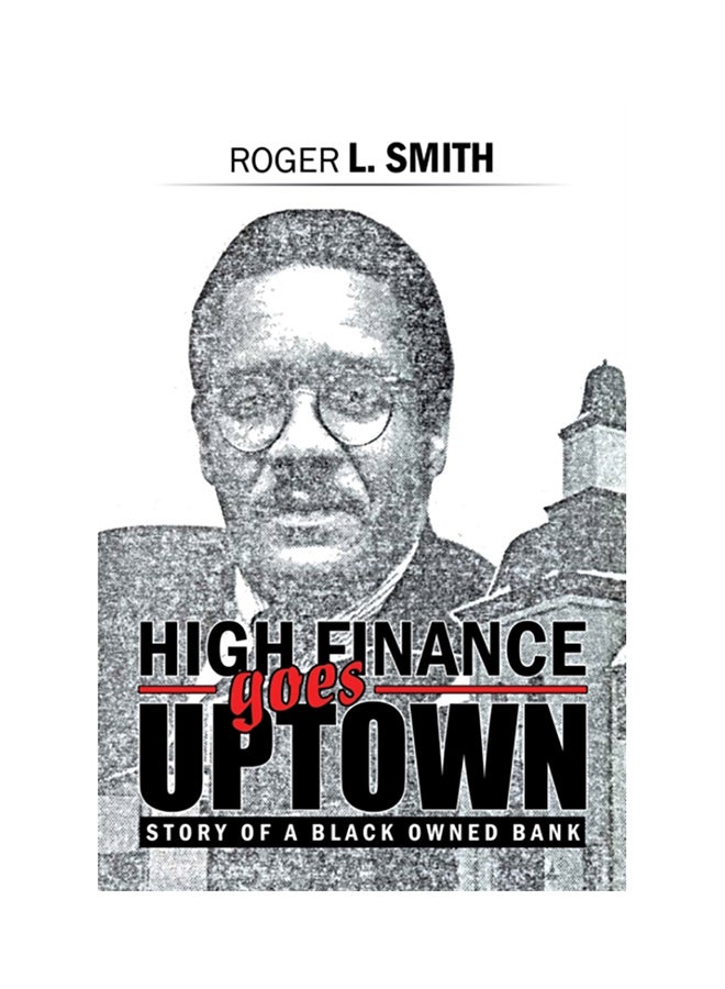 High Finance Goes Uptown: Story Of A Black Owned Bank paperback english 
