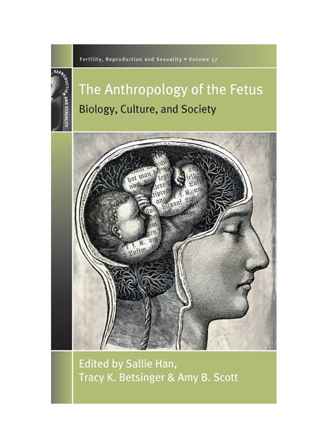 The Anthropology Of The Fetus: Biology, Culture, And Society hardcover english 