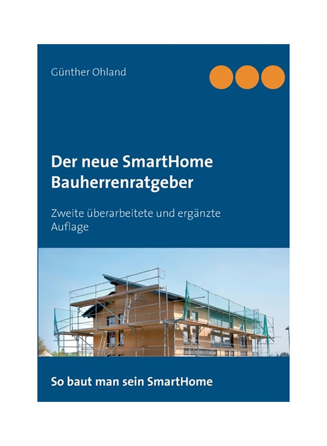 Der Neue Smarthome Bauherrenratgeber: Zweite Uberarbeitete Und Erganzte Auflage paperback english 