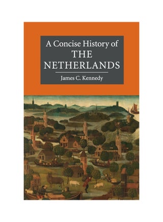 A Concise History Of The Netherlands Paperback English by James C. Kennedy - 2017 - v1604492263/N41478829A_1