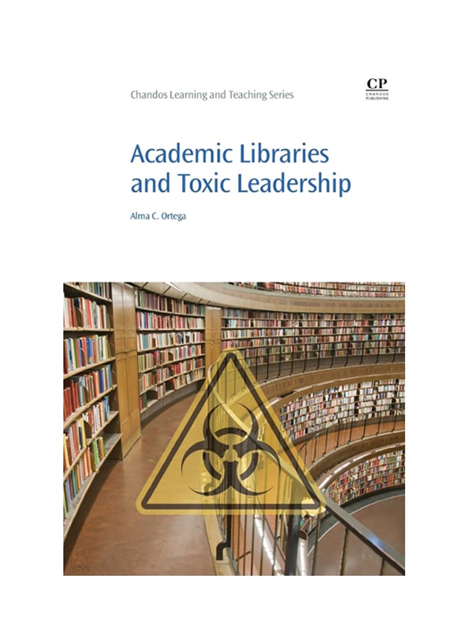 Academic Libraries and Toxic Leadership Paperback English by Ortega, Alma - 2017