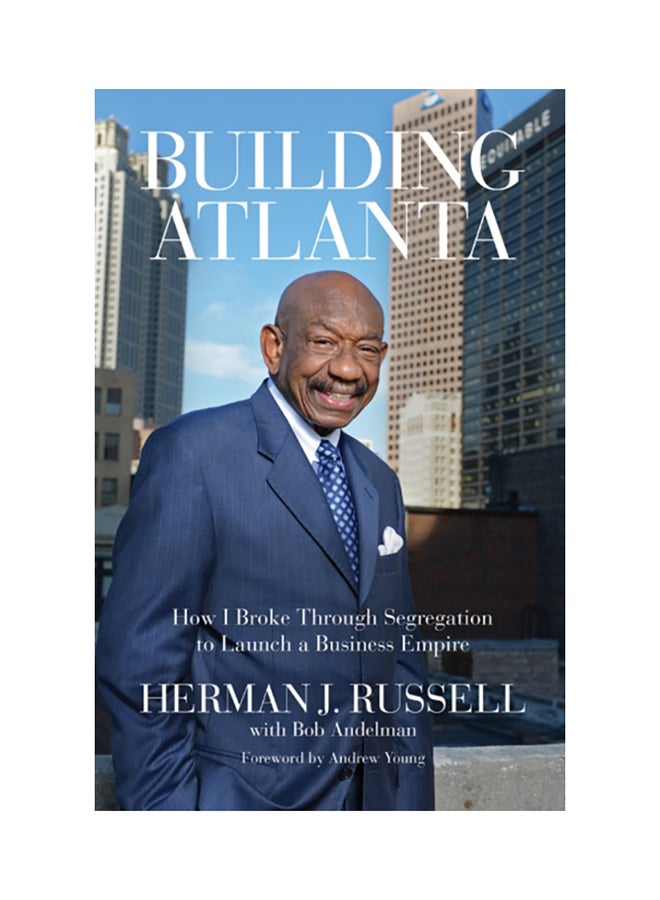 Building Atlanta: How I Broke Through Segregation to Launch a Business Empire paperback english - 2017 
