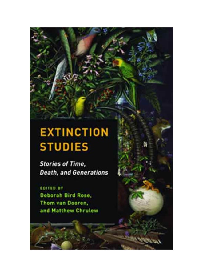 Extinction Studies: Stories of Time, Death, and Generations Paperback English by Rose, Deborah Bird - 2017 
