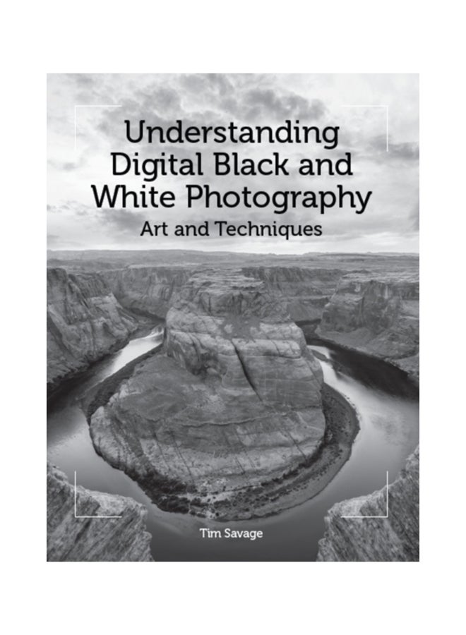 Understanding Digital Black And White Photography: Art And Techniques Paperback English by Tim Savage - 42639 