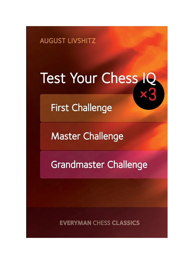 Test Your Chess Iq: First Challenge, Master Challenge, Grandmaster Challenge Paperback English by August Livshitz 