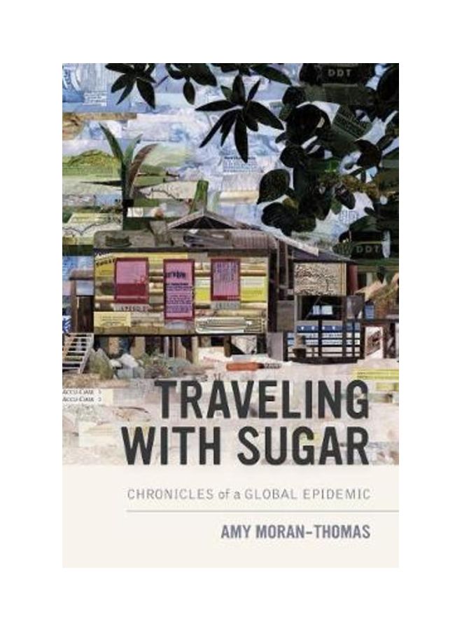 Traveling With Sugar: Chronicles Of A Global Epidemic Hardcover English by Amy Moran-Thomas - 13-Dec-19