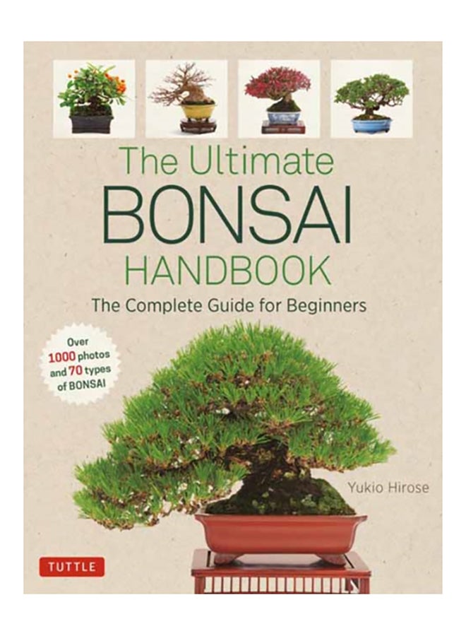 The Ultimate Bonsai Handbook: The Complete Guide For Beginners Paperback English by Yukio Hirose - 2020 
