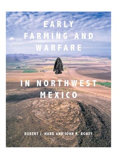 Early Farming And Warfare In Northwest Mexico Hardcover English by Robert J. Hard - 38545 