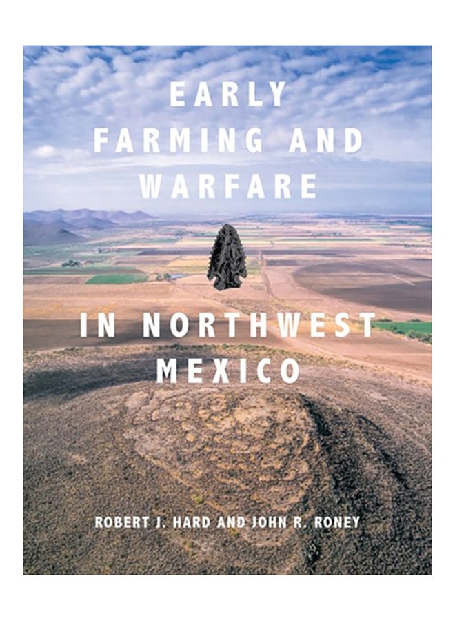 Early Farming And Warfare In Northwest Mexico Hardcover English by Robert J. Hard - 38545 