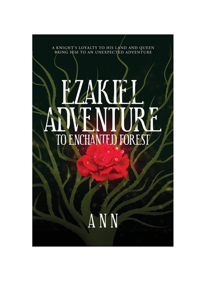 Ezakiel Adventure To Enchanted Forest: A Knight's Loyalty To His Land And Queen Bring Him To An Unexpected Adventure paperback english - 2020