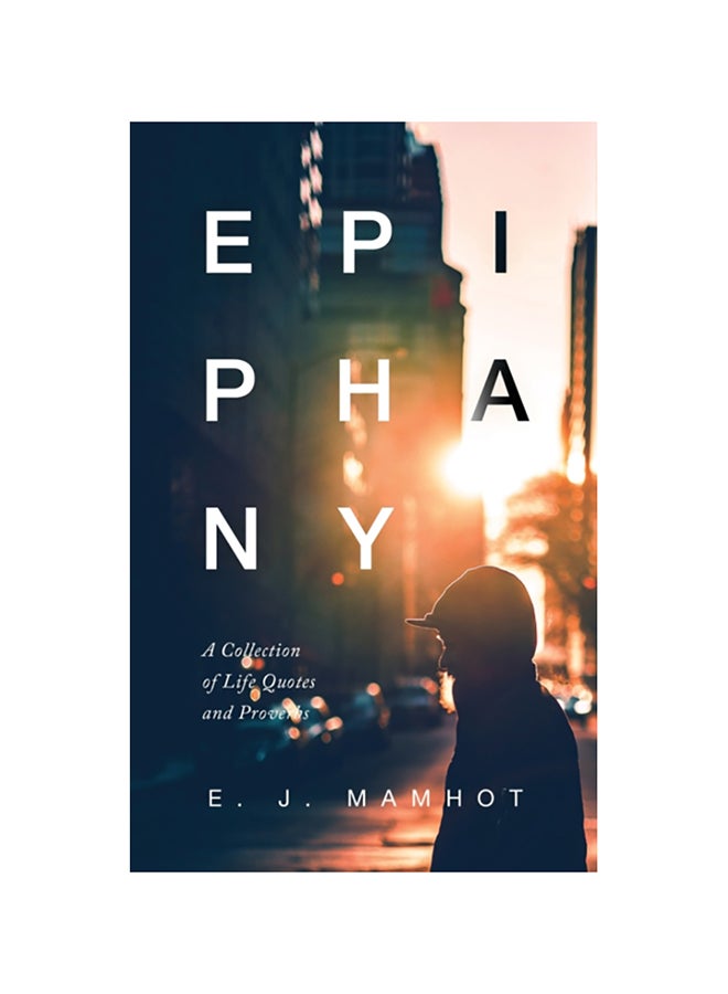Epiphany: A Collection Of Life Quotes And Proverbs Paperback English by E. J. Mamhot - 2020 