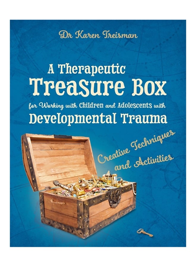 A Therapeutic Treasure Box For Working With Children And Adolescents With Developmental Trauma Paperback English by Dr. Karen Treisman - 38542