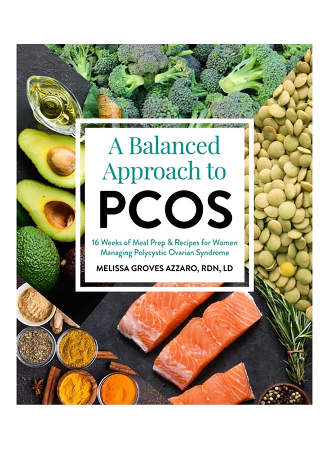 A Balanced Approach To PCOS: 16 Weeks Of Meal Prep And Recipes For Women Managing Polycystic Ovary Syndrome paperback english - 2020 