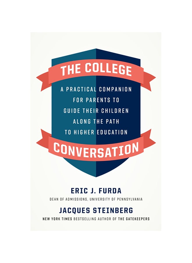 The College Conversation: A Practical Companion For Parents To Guide Their Children Along The Path To Higher Education Hardcover English by Eric J. Furda - 38545 