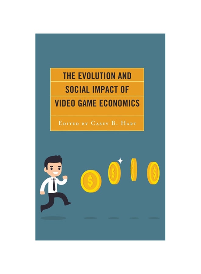 The Evolution And Social Impact Of Video Game Economics hardcover english - 2017 