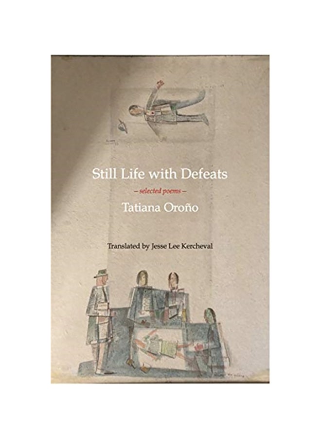 Still Life With Defeats: Selected Poems Paperback English by Tatiana OroÃ±o - 38545 