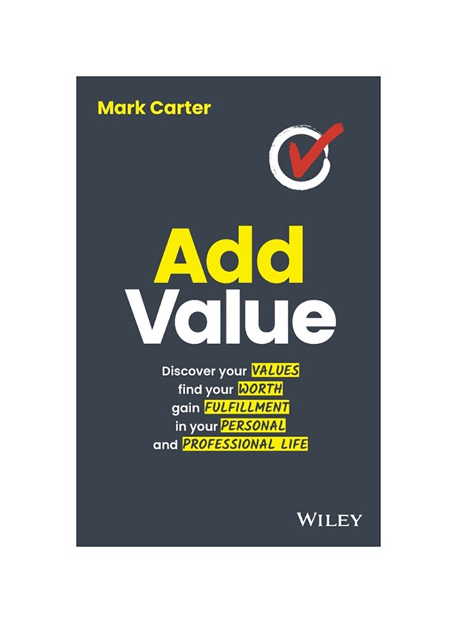 Add Value: Discover Your Values, Find Your Worth, Gain Fulfillment In Your Personal And Professional Life paperback english - 2020 