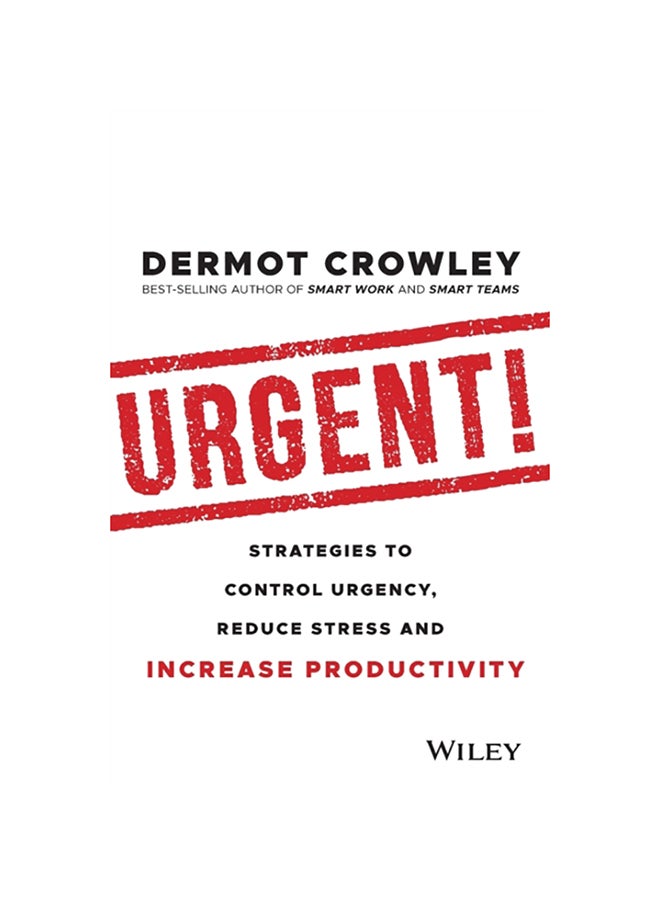 Urgent!: Strategies To Control Urgency, Reduce Stress And Increase Productivity Paperback English by Dermot Crowley - 2020 