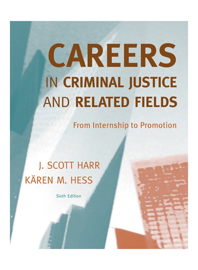 Careers In Criminal Justice And Related Fields: From Internship To Promotion Paperback English by J. Scott Harr - 2009 