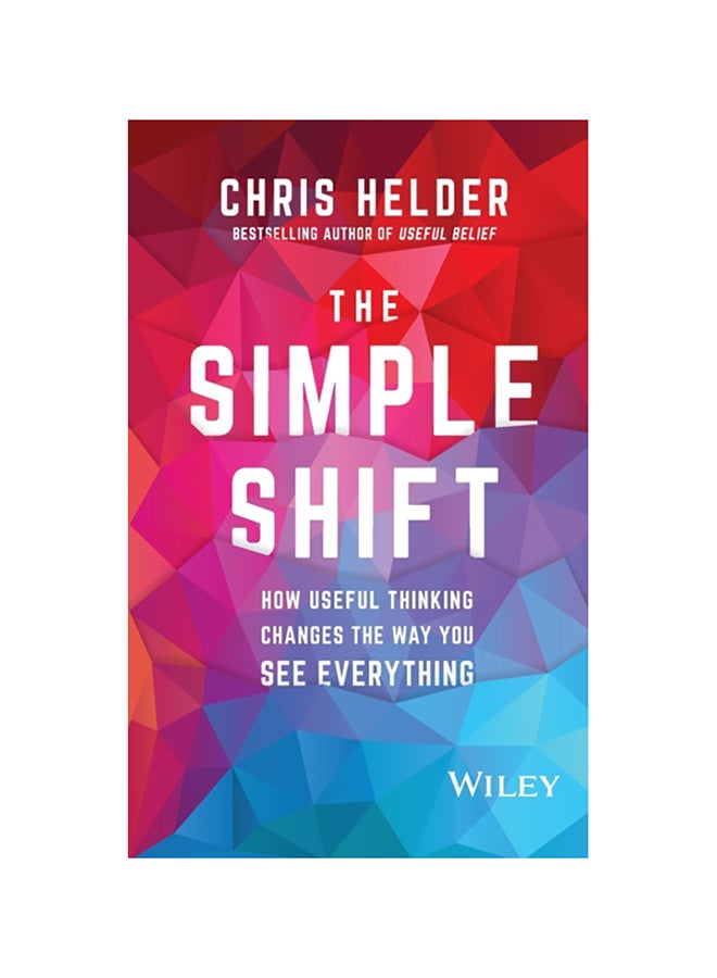 The Simple Shift: How Useful Thinking Changes The Way You See Everything paperback english - 2020 