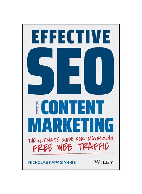 Effective Seo And Content Marketing: The Ultimate Guide For Maximizing Free Web Traffic paperback english - 2020