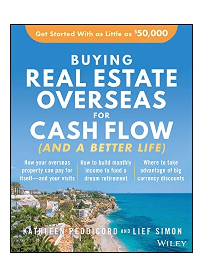 Buying Real Estate Overseas For Cash Flow (and A Better Life): Get Started With As Little As $50,000 Paperback English by Kathleen Peddicord - 2020 