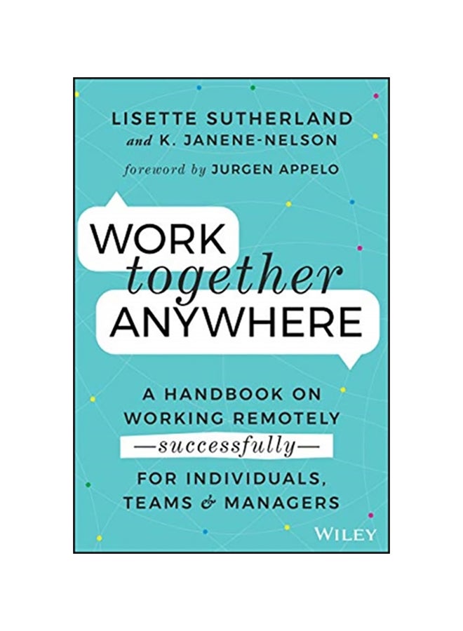 null - Work Together Anywhere: A Handbook On Working Remotely - Successfully- For Individuals, Teams, And Managers Paperback English by Lisette Sutherland - 38545 - Image 1