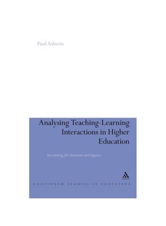Analysing Teaching-Learning Interactions In Higher Education: Accounting For Structure And Agency Hardcover English by Paul Ashwin - 2009 