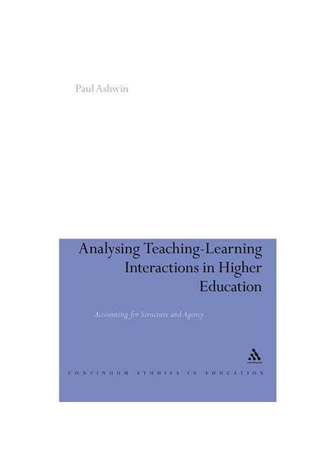 Analysing Teaching-Learning Interactions In Higher Education: Accounting For Structure And Agency Hardcover English by Paul Ashwin - 2009