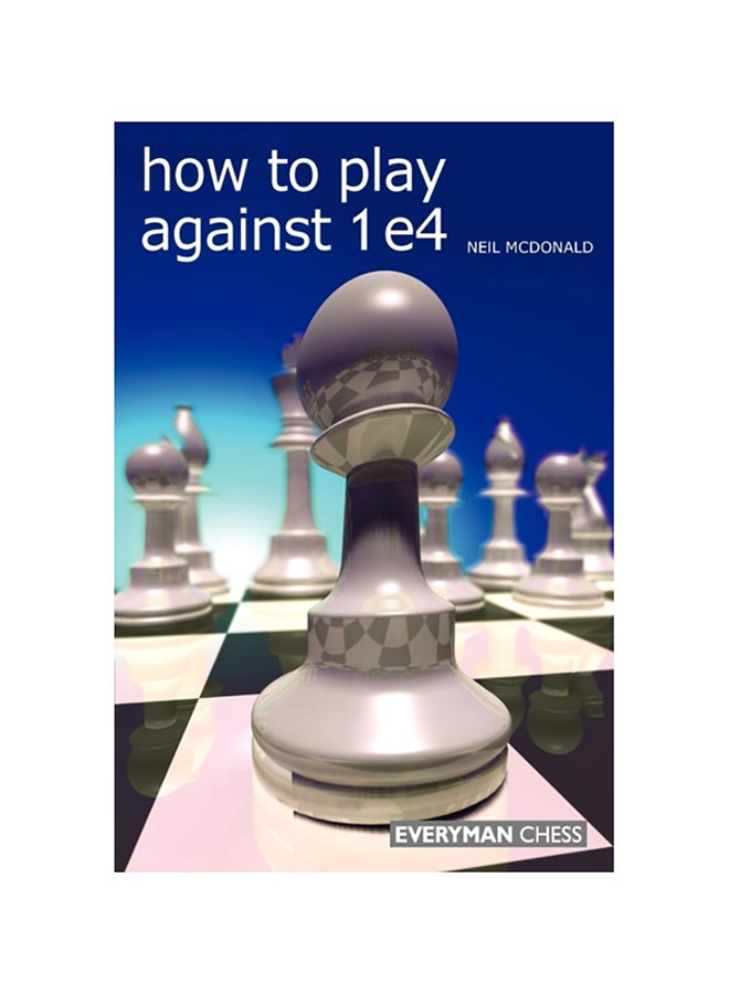 How To Play Against 1 E4 Paperback English by Neil Mc Donald - 2009 
