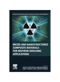 Micro And Nanostructured Composite Materials For Neutron Shielding Applications Paperback English by Sajith Thottathil Abdulrahman - 38545 