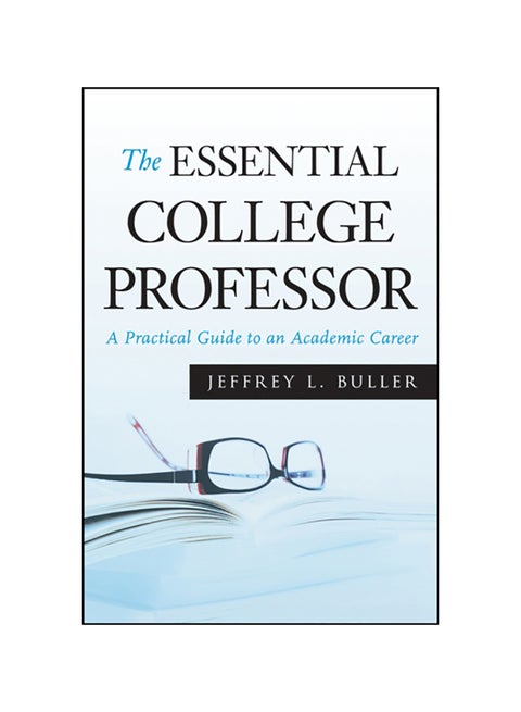 The Essential College Professor: A Practical Guide To An Academic Career paperback english - 2009