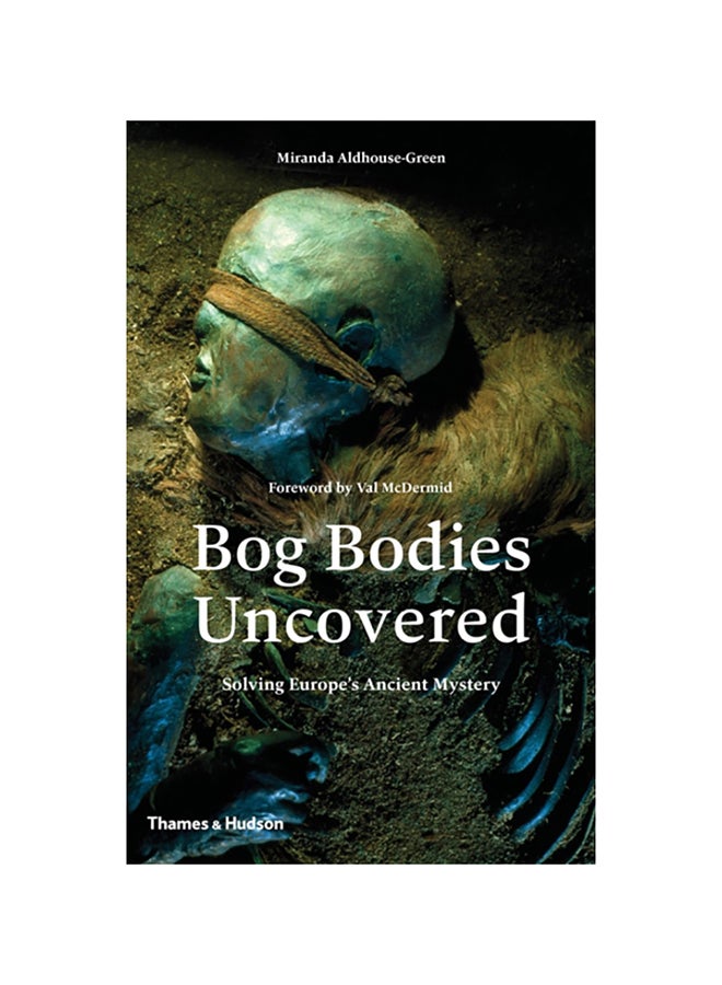 Bog Bodies Uncovered: Solving Europe'S Ancient Mystery Hardcover English by Miranda Aldhouse-Green - 38540 
