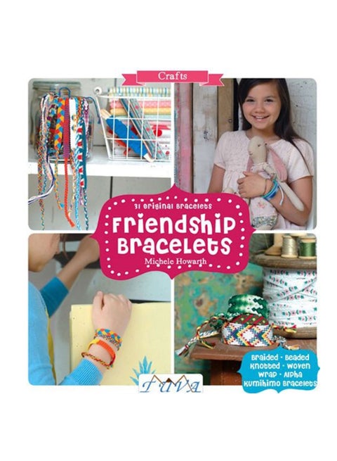 Friendship Bracelets: 31 Original Bracelets Paperback English by Michele Howarth - 38540