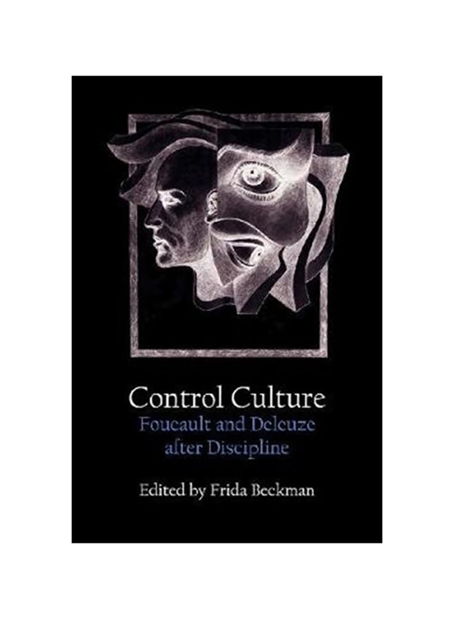 Control Culture: Foucault And Deleuze After Discipline Paperback English by Frida Beckman - 38545 